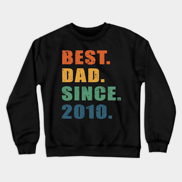 Best Dad Since 2010 - Cool & Awesome Father's Day Gift For Best Dad Crewneck Sweatshirt by Art Like Wow Designs